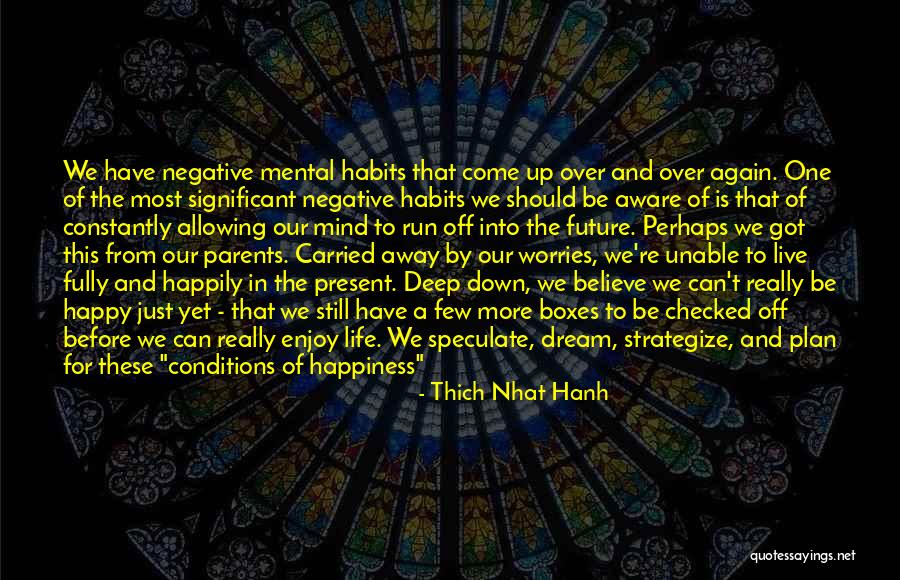 Being The One That Got Away Quotes By Thich Nhat Hanh Being The One That Got Away Quotes By Thich Nhat Hanh
