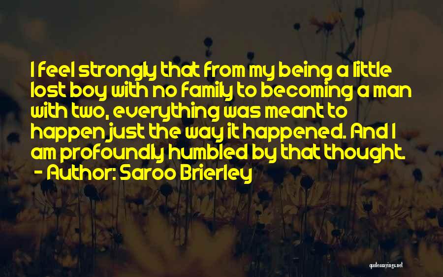 Being The Only Boy In The Family Quotes By Saroo Brierley