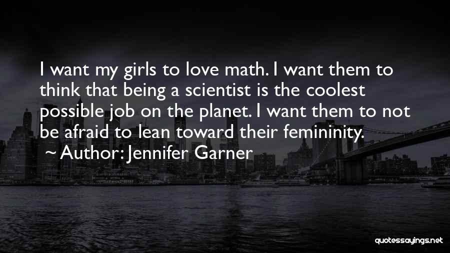 Being The Only Girl For You Quotes By Jennifer Garner