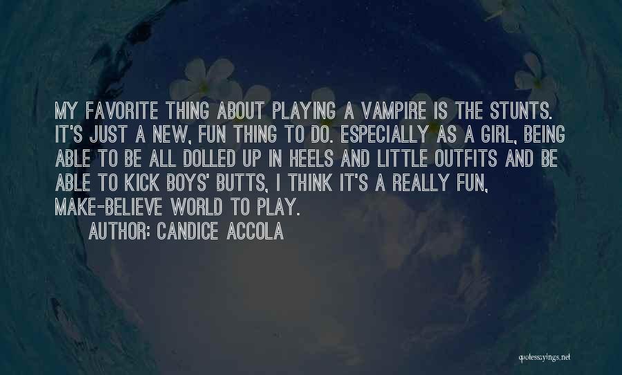 Being The Only Girl In The World Quotes By Candice Accola
