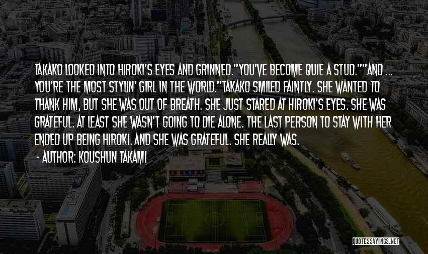 Being The Only Girl In The World Quotes By Koushun Takami