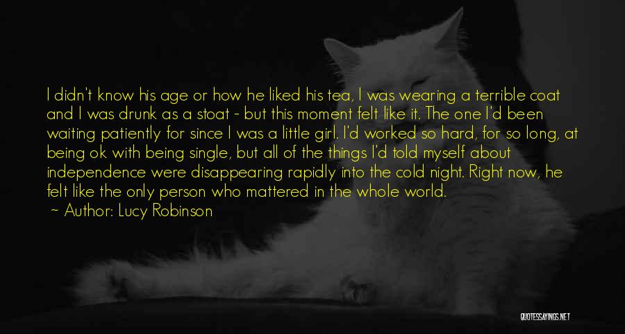 Being The Only Girl In The World Quotes By Lucy Robinson