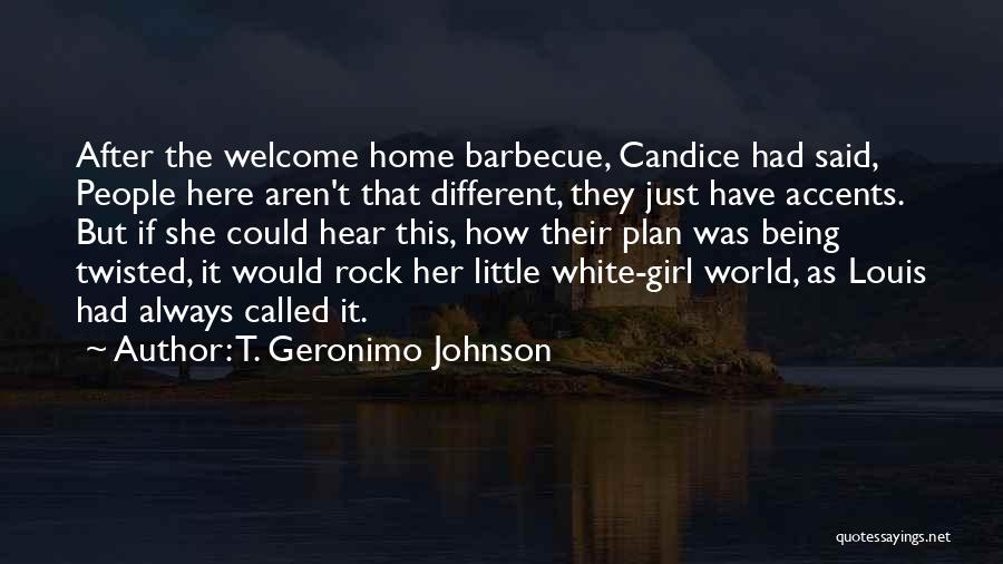 Being The Only Girl In The World Quotes By T. Geronimo Johnson