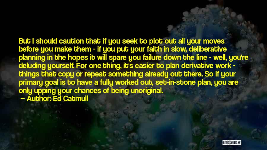 Being The Only One For You Quotes By Ed Catmull