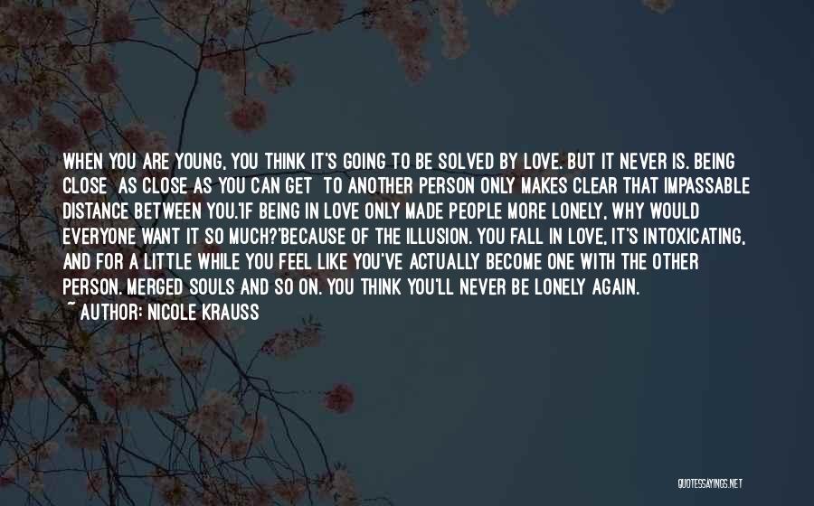 Being The Only One In Love Quotes By Nicole Krauss