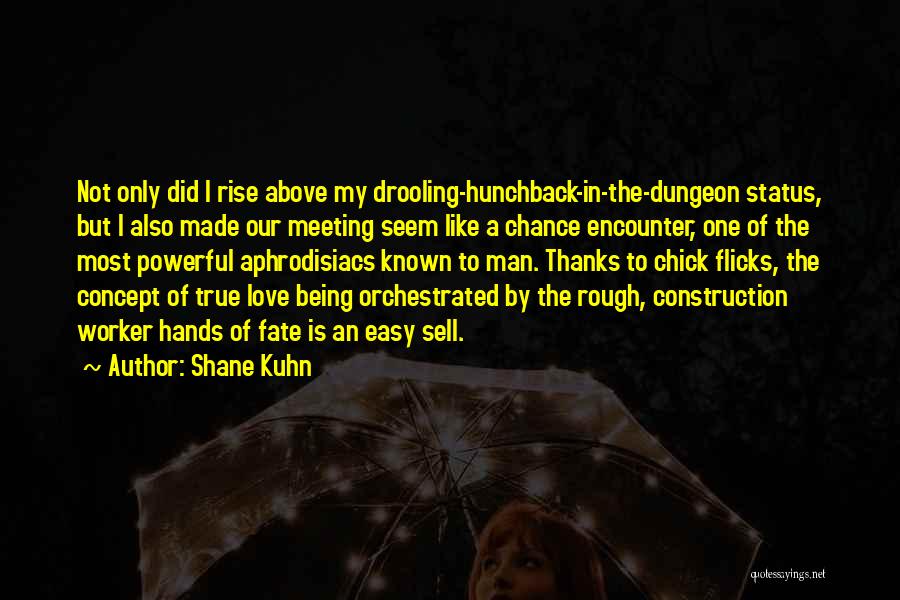 Being The Only One In Love Quotes By Shane Kuhn