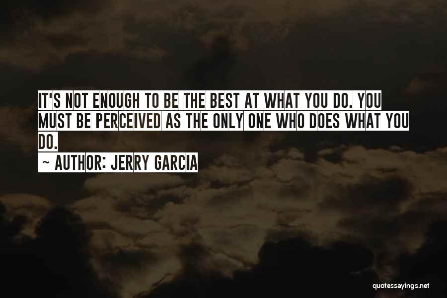 Being The Only One Quotes By Jerry Garcia