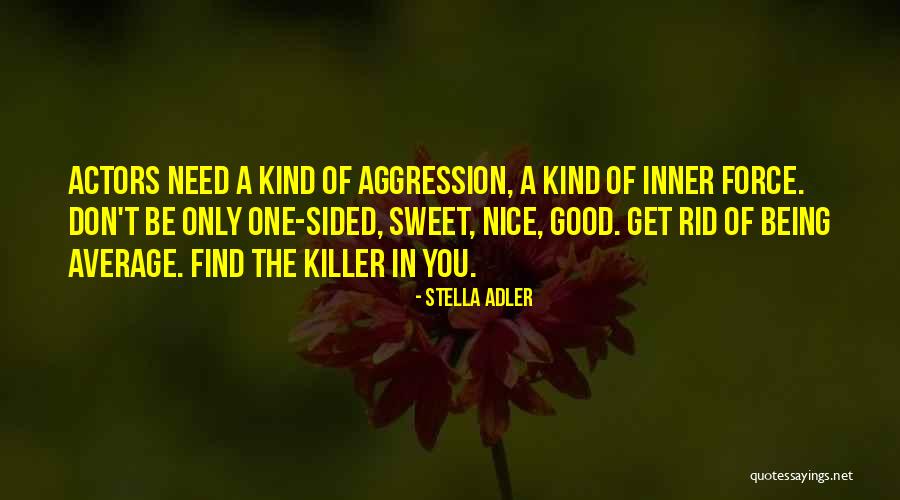 Being The Only One Quotes By Stella Adler Being The Only One Quotes By Stella Adler