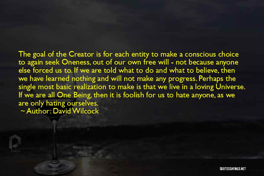 Being The Only Single One Quotes By David Wilcock