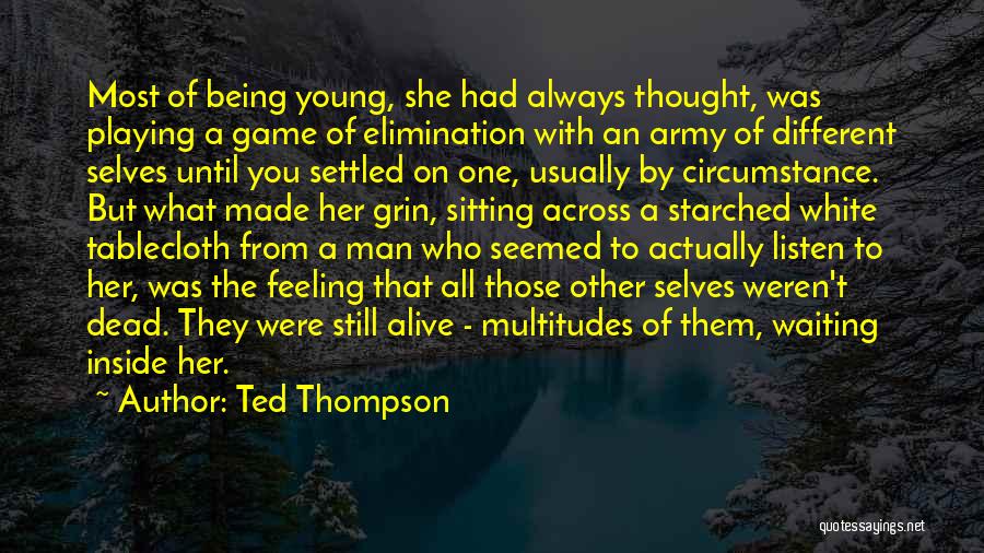 Being The Other Man Quotes By Ted Thompson