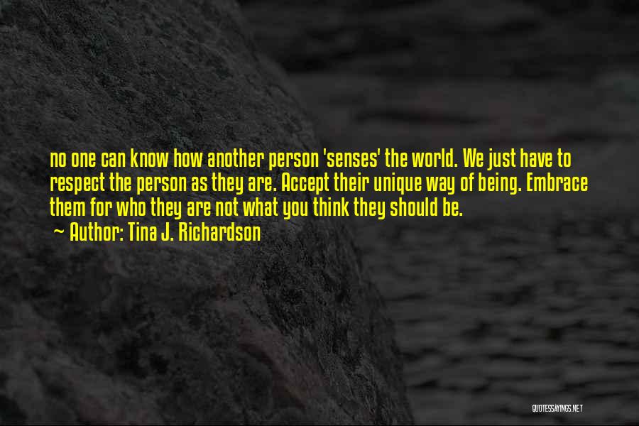 Being The Person You Are Quotes By Tina J. Richardson