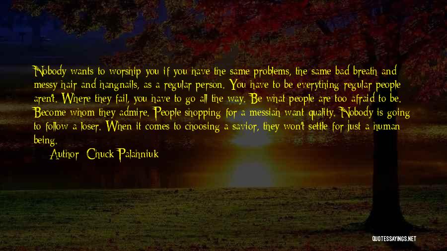 Being The Person You Want To Be Quotes By Chuck Palahniuk