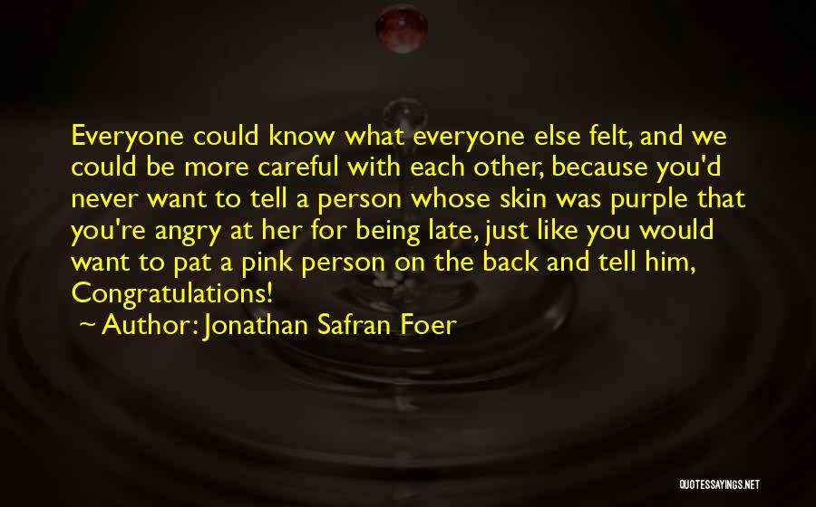 Being The Person You Want To Be Quotes By Jonathan Safran Foer