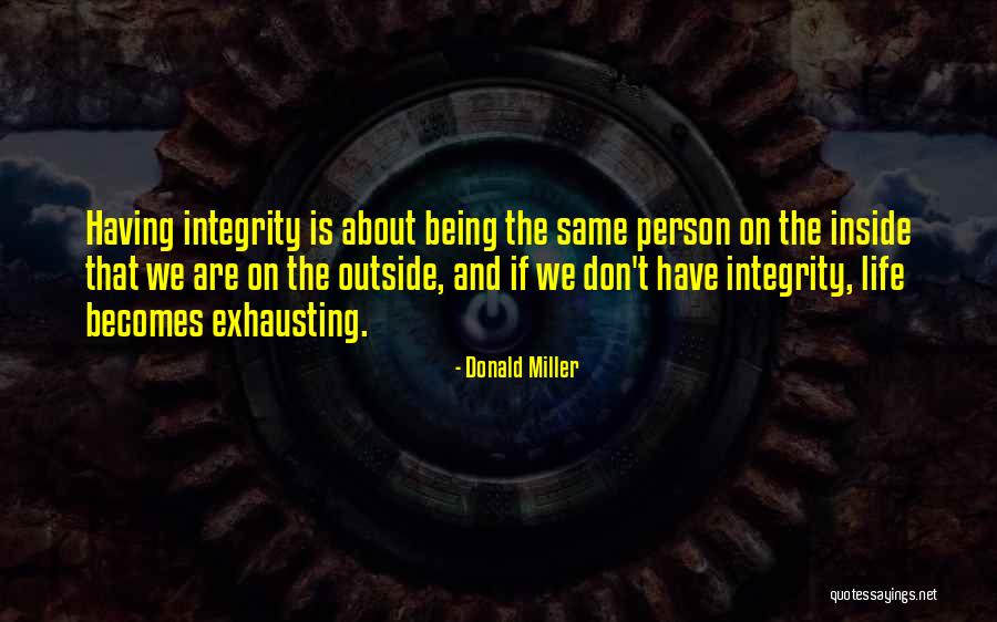Being The Same On The Inside Quotes By Donald Miller Being The Same On The Inside Quotes By Donald Miller