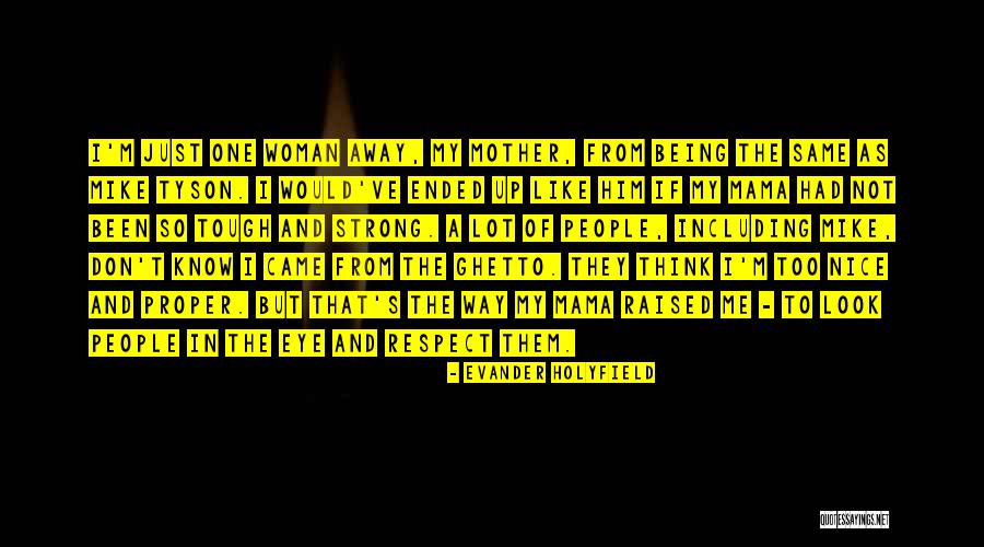Being The Strong One Quotes By Evander Holyfield Being The Strong One Quotes By Evander Holyfield