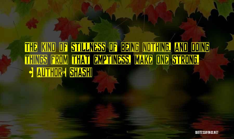 Being The Strong One Quotes By Shashi