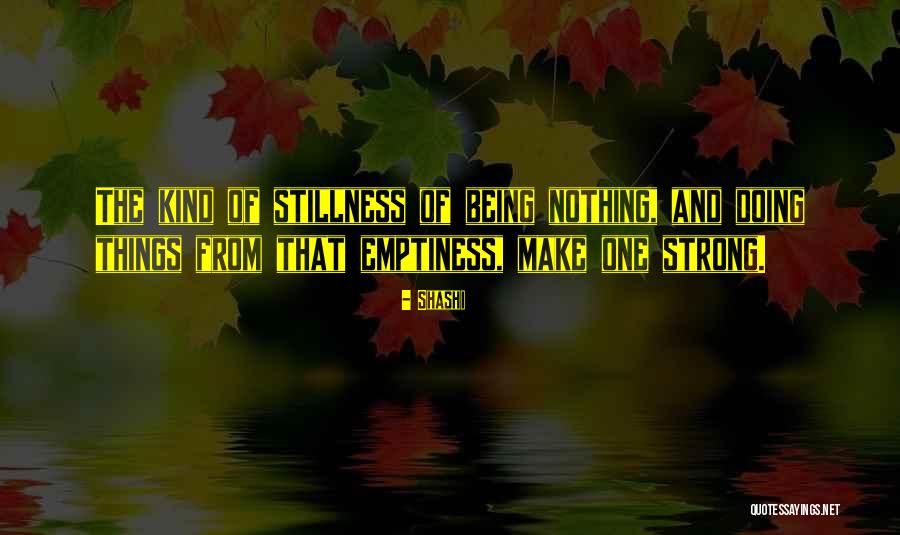 Being The Strong One Quotes By Shashi