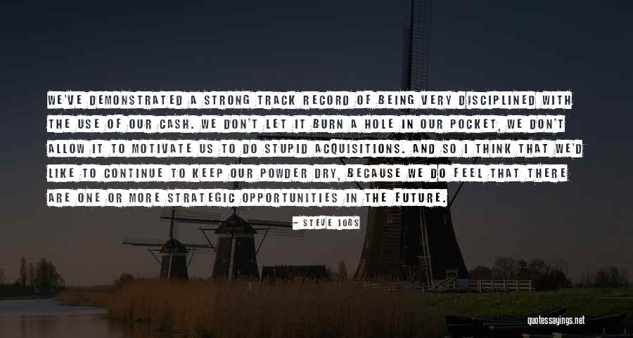 Being The Strong One Quotes By Steve Jobs Being The Strong One Quotes By Steve Jobs