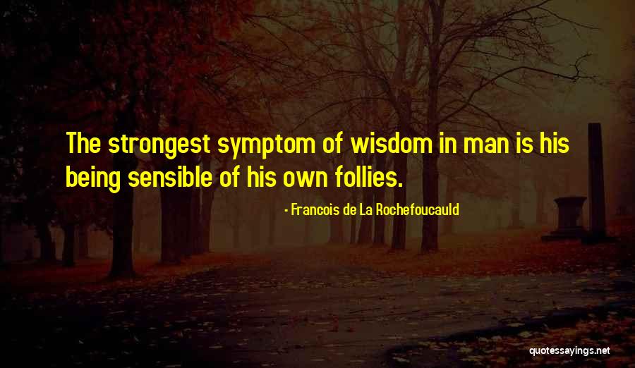 Being The Strongest Quotes By Francois De La Rochefoucauld Being The Strongest Quotes By Francois De La Rochefoucauld