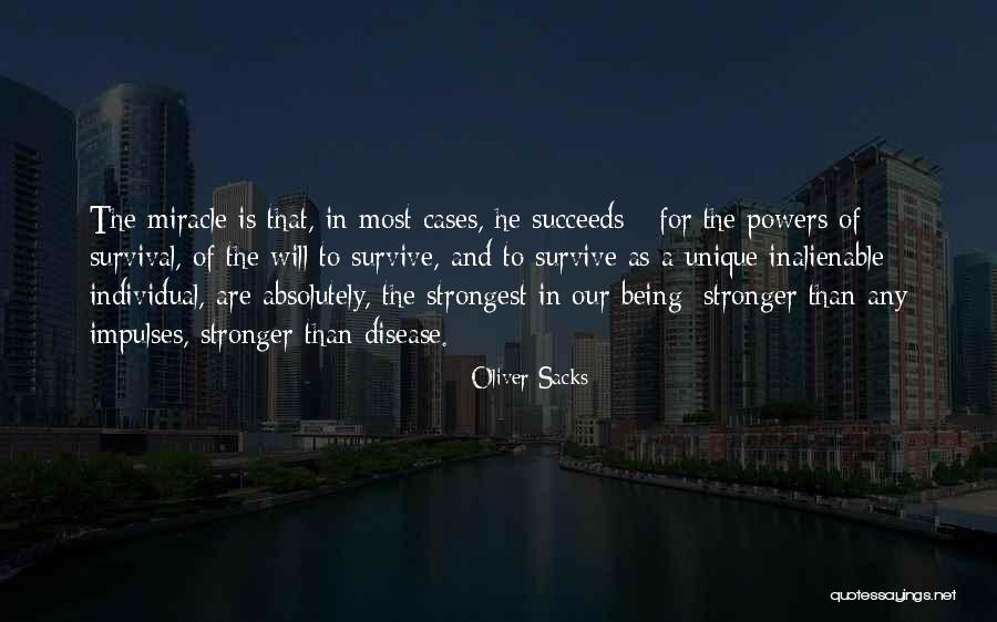 Being The Strongest Quotes By Oliver Sacks Being The Strongest Quotes By Oliver Sacks