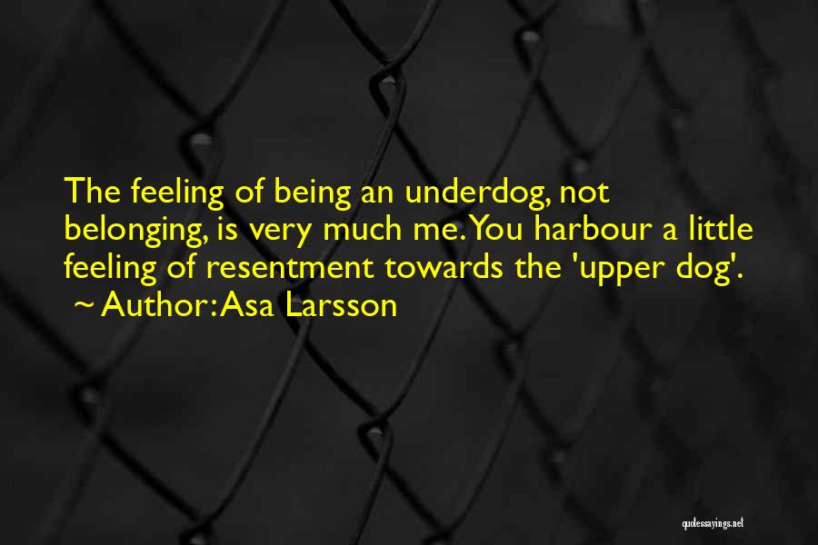 Being The Underdog Quotes By Asa Larsson