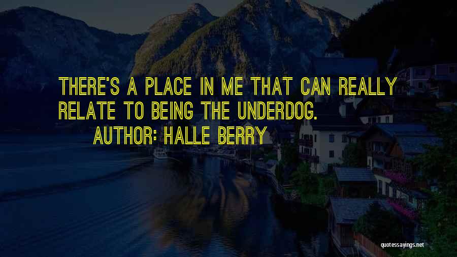 Being The Underdog Quotes By Halle Berry