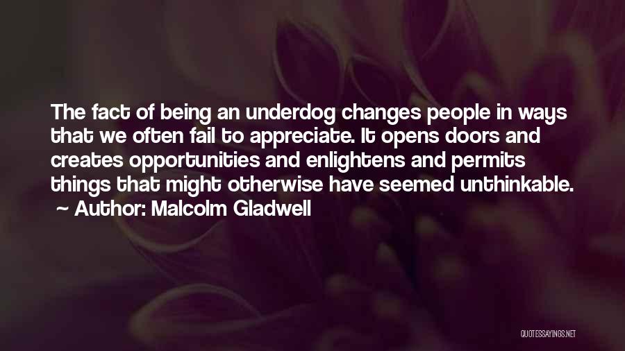 Being The Underdog Quotes By Malcolm Gladwell