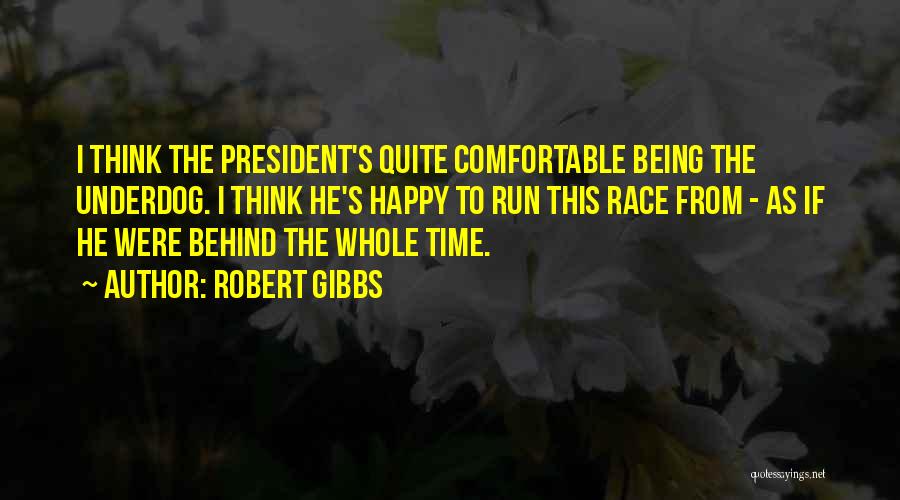 Being The Underdog Quotes By Robert Gibbs