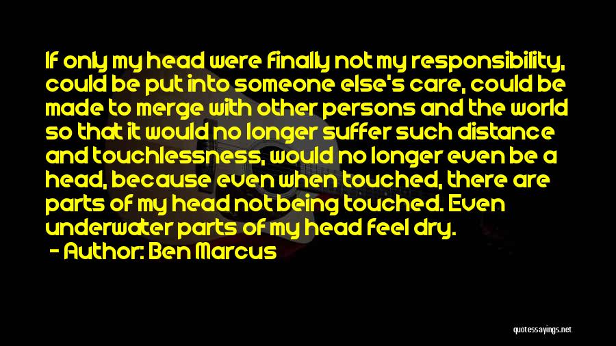 Being The World To Someone Quotes By Ben Marcus