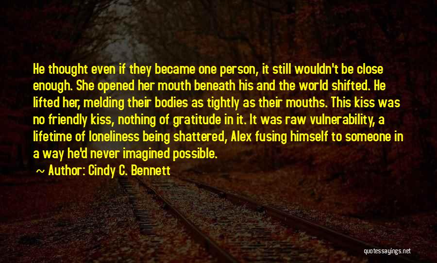 Being The World To Someone Quotes By Cindy C. Bennett