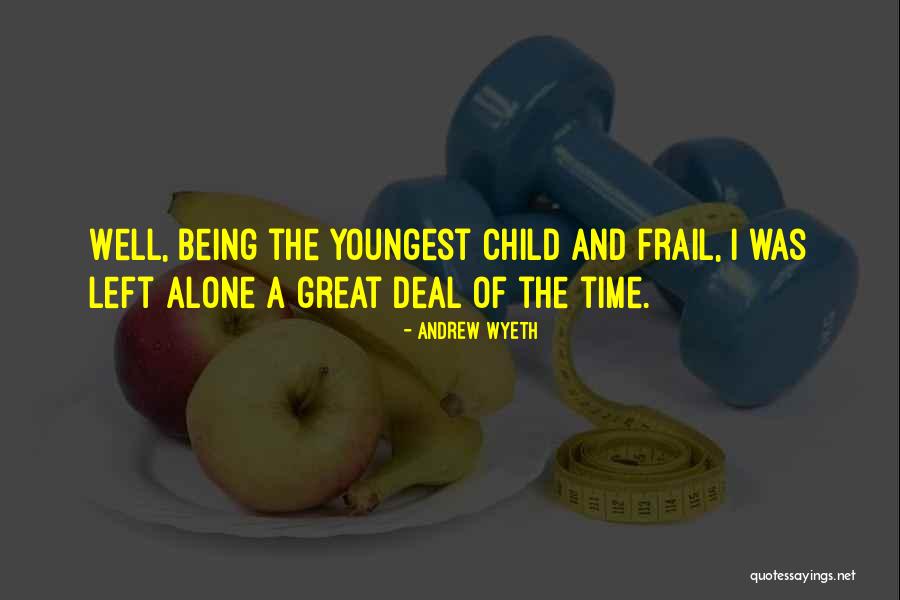 Being The Youngest Quotes By Andrew Wyeth