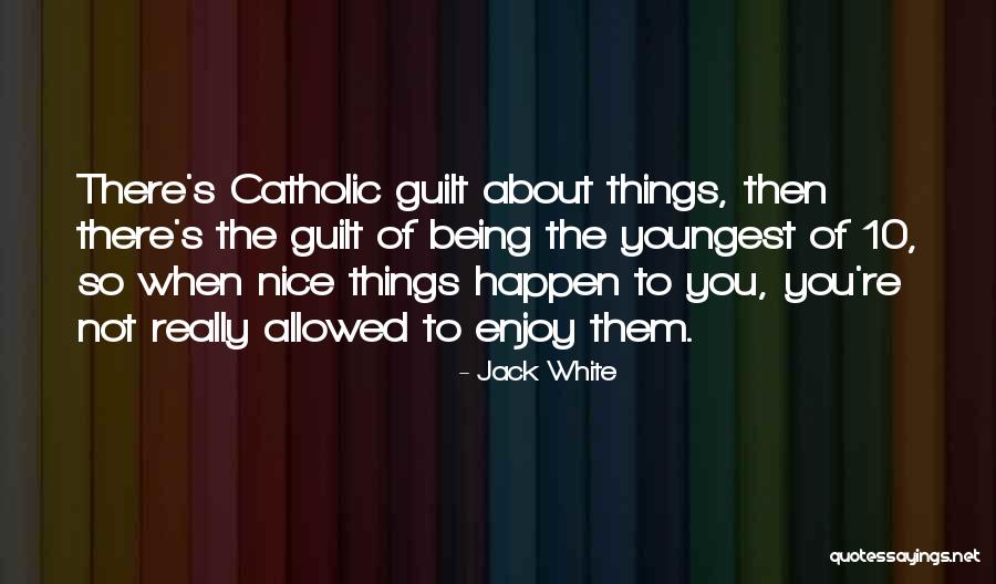 Being The Youngest Quotes By Jack White Being The Youngest Quotes By Jack White