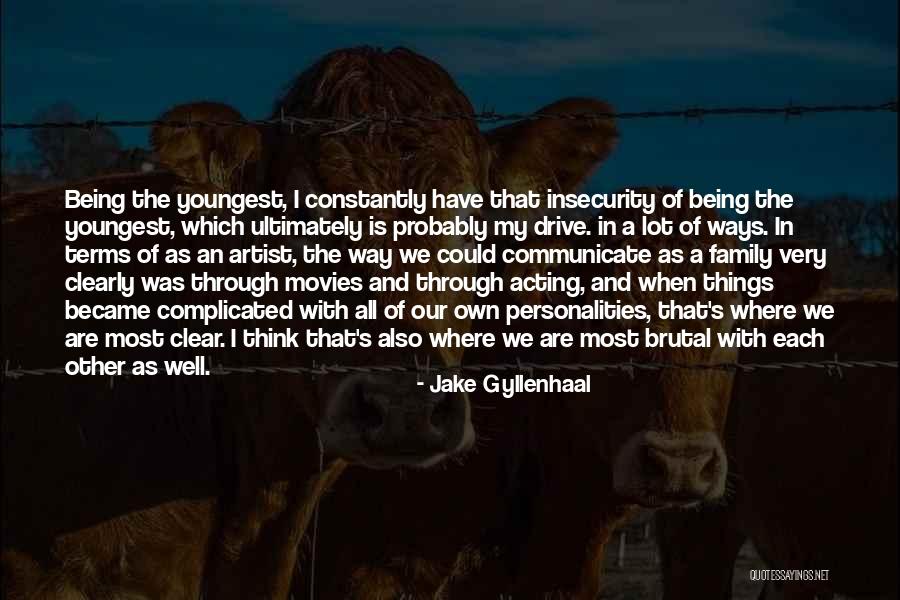 Being The Youngest Quotes By Jake Gyllenhaal Being The Youngest Quotes By Jake Gyllenhaal