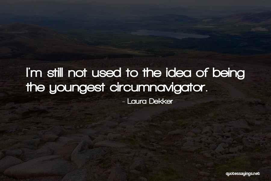 Being The Youngest Quotes By Laura Dekker Being The Youngest Quotes By Laura Dekker