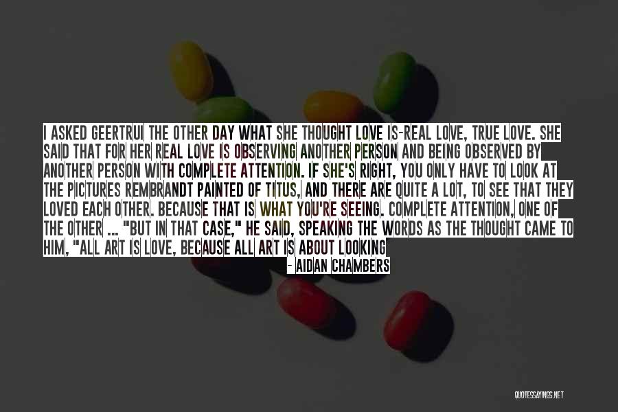 Being There For A Loved One Quotes By Aidan Chambers Being There For A Loved One Quotes By Aidan Chambers