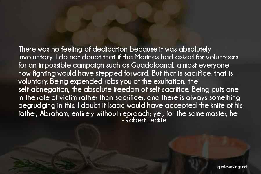 Being There For Everyone But No One Being There For You Quotes By Robert Leckie Being There For Everyone But No One Being There For You Quotes By Robert Leckie