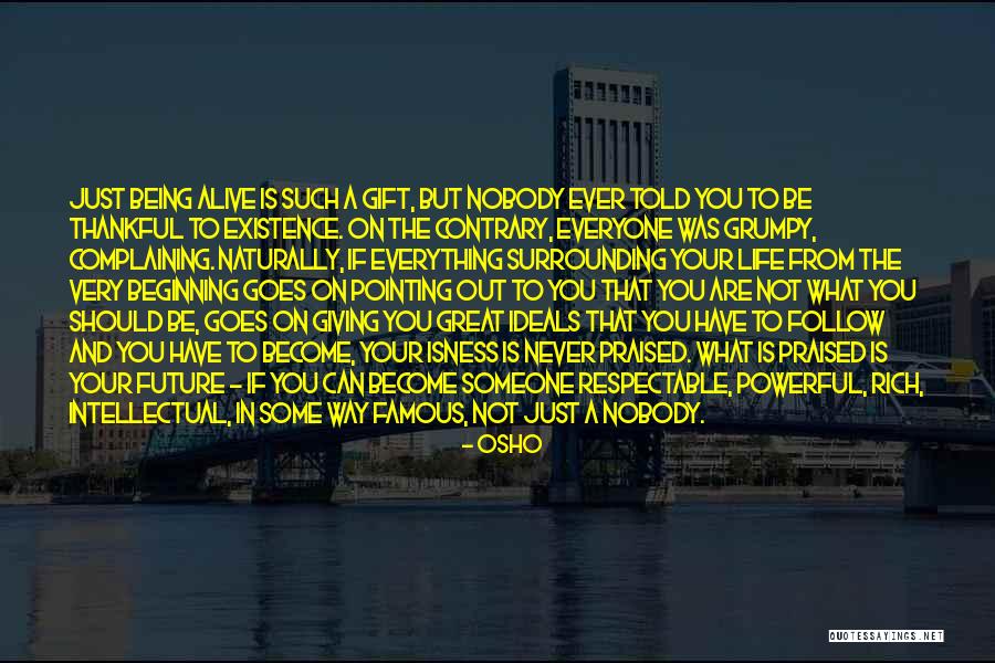Being There For Everyone But Nobody Being There For You Quotes By Osho Being There For Everyone But Nobody Being There For You Quotes By Osho