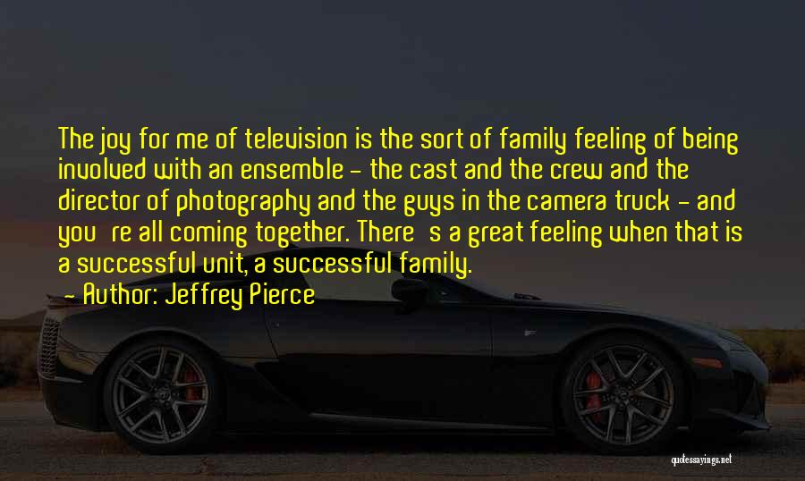Being There For Family Quotes By Jeffrey Pierce