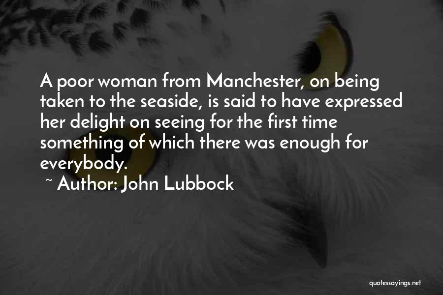 Being There For Her Quotes By John Lubbock