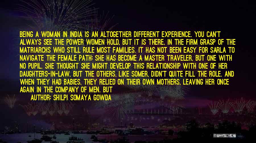 Being There For Her Quotes By Shilpi Somaya Gowda