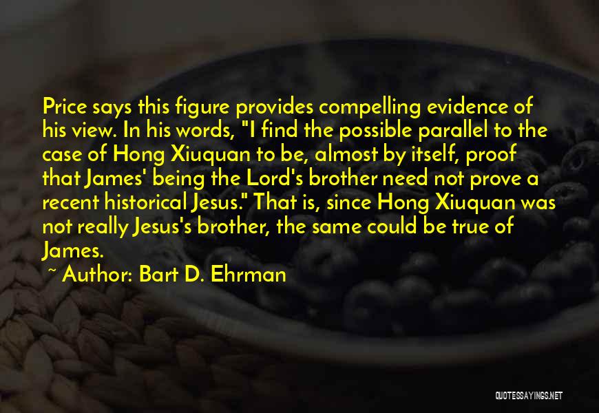 Being There For My Brother Quotes By Bart D. Ehrman