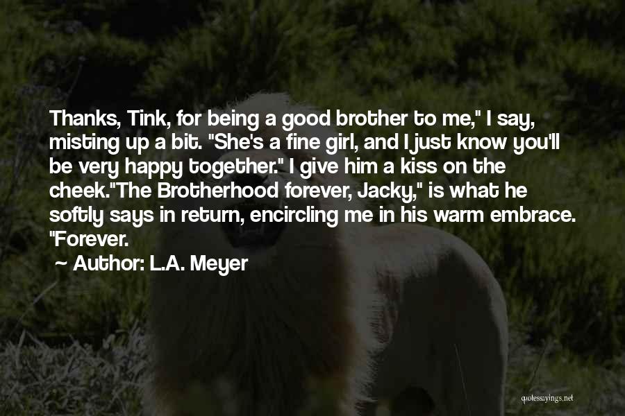 Being There For My Brother Quotes By L.A. Meyer