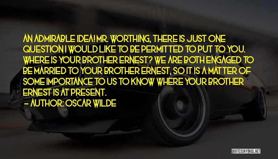 Being There For My Brother Quotes By Oscar Wilde