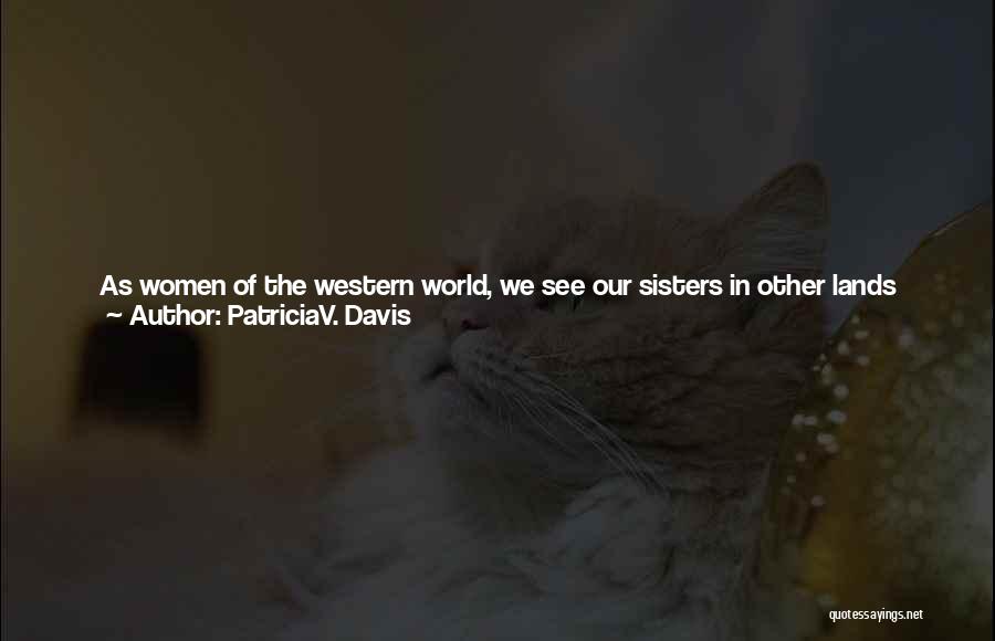 Being There For Others Quotes By PatriciaV. Davis