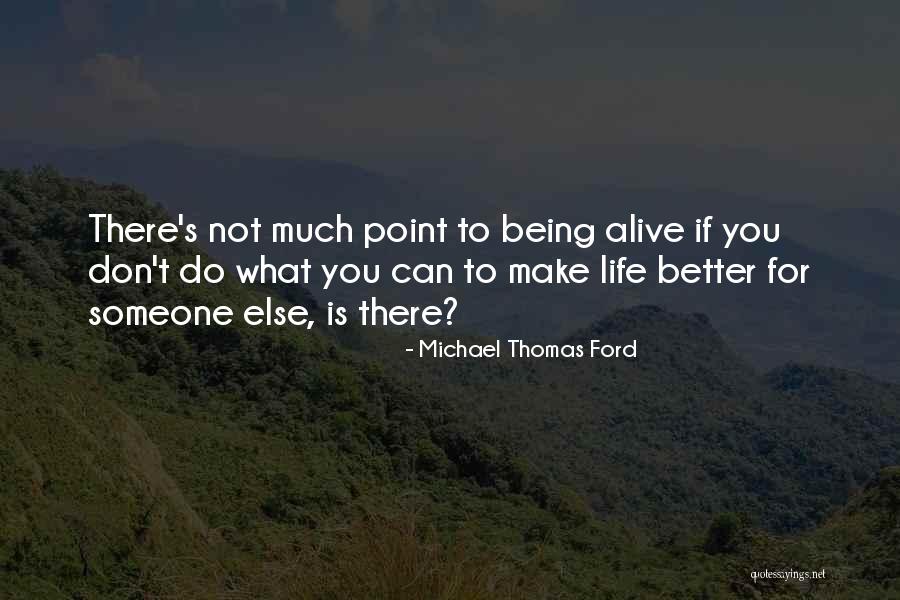 Being There For Someone Quotes By Michael Thomas Ford Being There For Someone Quotes By Michael Thomas Ford