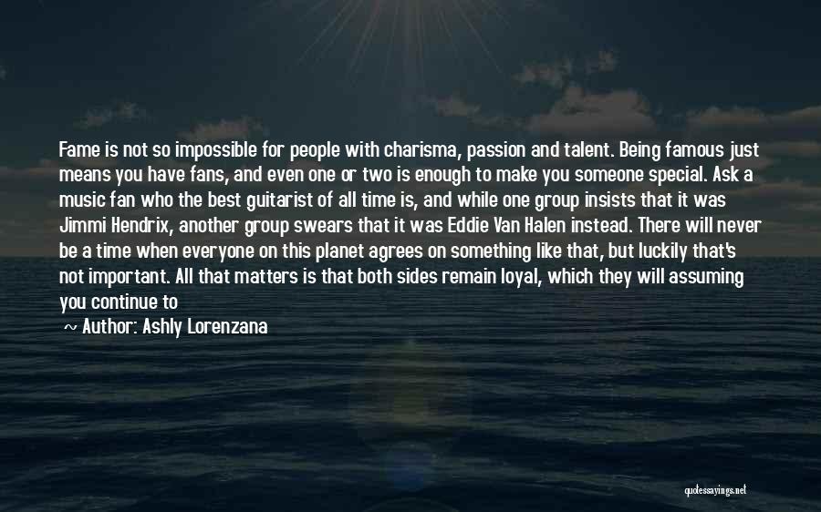 Being There For Someone Special Quotes By Ashly Lorenzana