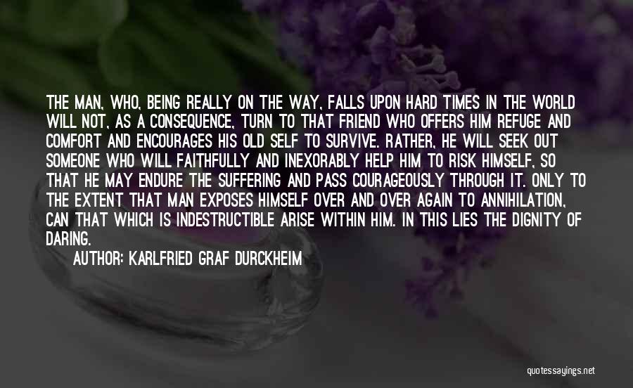 Being There For Someone Through Hard Times Quotes By Karlfried Graf Durckheim