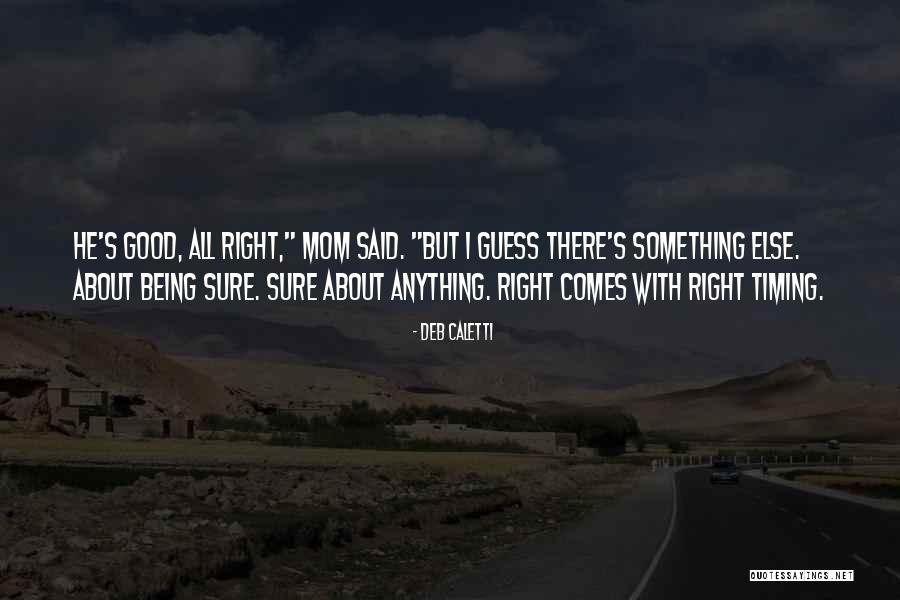 Being There For Someone When No One Else Was Quotes By Deb Caletti Being There For Someone When No One Else Was Quotes By Deb Caletti