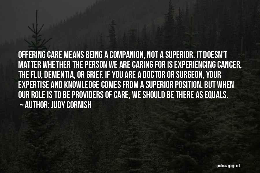 Being There For Someone Who Doesn't Care Quotes By Judy Cornish