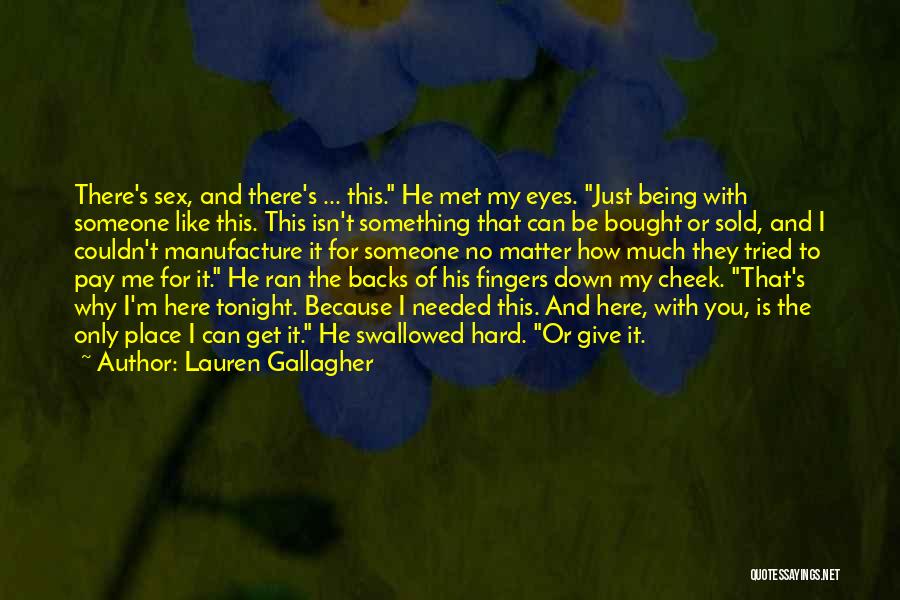 Being There For Someone Who Isn't There For You Quotes By Lauren Gallagher